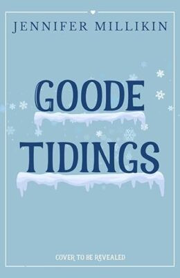 Goode Tidings (Serendipity & Shenanigans)