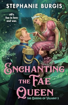 Enchanting the Fae Queen (Queens of Villainy #2)