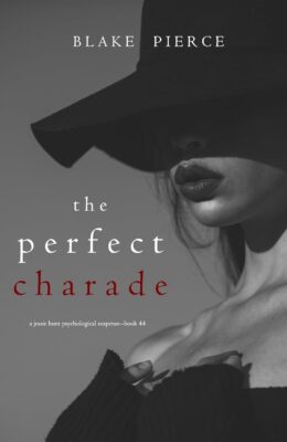 The Perfect Charade (Jessie Hunt #44)