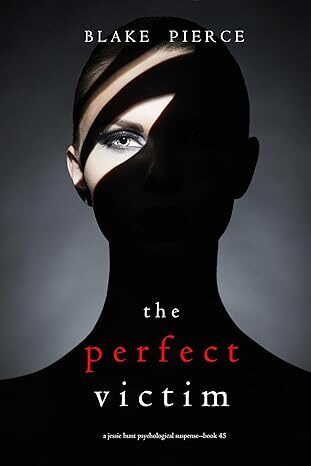 The Perfect Victim (Jessie Hunt #4)