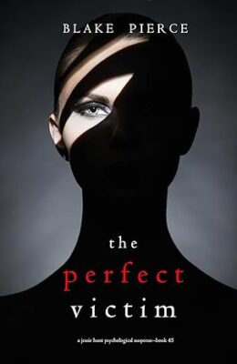 The Perfect Victim (Jessie Hunt #45)