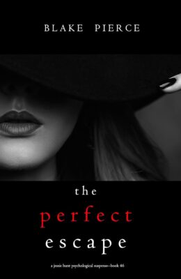 The Perfect Escape (Jessie Hunt #46)