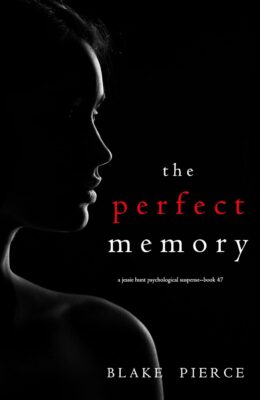 The Perfect Memory (Jessie Hunt #47)