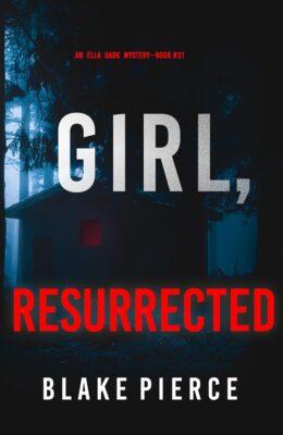Girl, Resurrected (Ella Dark #31)