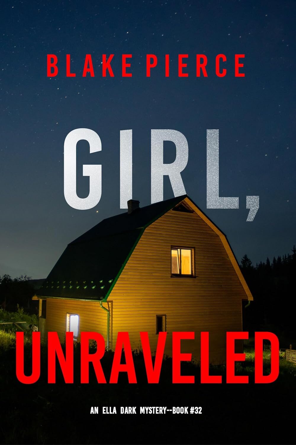 Girl, Unraveled (Ella Dark #32)