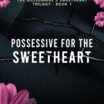 Possessive for the Sweetheart (Possessive Billionaires, Precious Sweethearts #7)