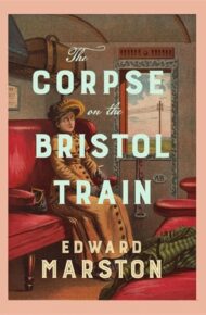 The Corpse on the Bristol Train (Railway Detective #25)