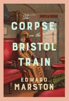 The Corpse on the Bristol Train (Railway Detective #25)