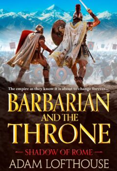 Barbarian and the Throne (Shadow of Rome #4)