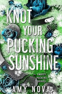 Knot Your Pucking Sunshine (Knotty Puckers #11)