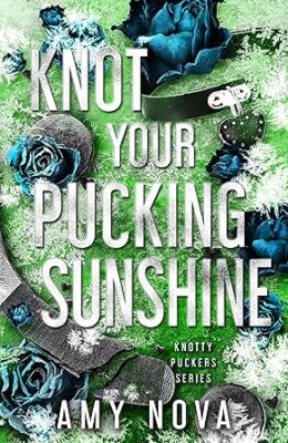 Knot Your Pucking Sunshine (Knotty Puckers #11)