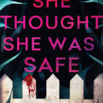 She Thought She Was Safe