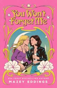 You Won’t Forget Me: A Novel