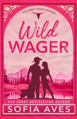 Wild Wager (Valiant Peak Rodeo #1)
