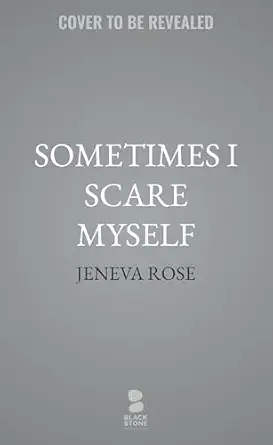 Sometimes I Scare Myself