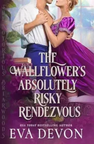 The Wallflower’s Absolutely Risky Rendezvous (The Notorious Briarwoods #19)