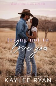Trying Not to Love You (Moran Sisters #1)