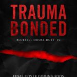 Trauma Bonded (Bluebell House Duet #2)