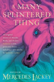 A Many-Splintered Thing (Valdemar Anthologies #20)