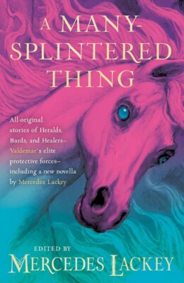 A Many-Splintered Thing (Valdemar Anthologies #20)