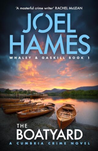 The Boatyard (Cumbria Crime: Whaley & Gaskill #1)