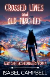 Crossed Lines and Old Mischief (Sassy Shifter Shenanigans #4)