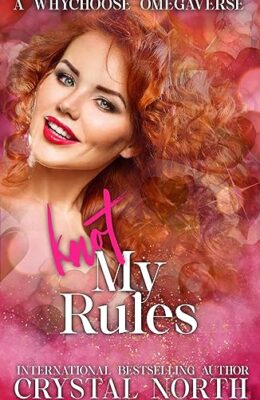 Knot My Rules (Knot My…Omegaverse #3)
