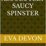 The Duke’s Absolutely Saucy Spinster (The Notorious Briarwoods #21)