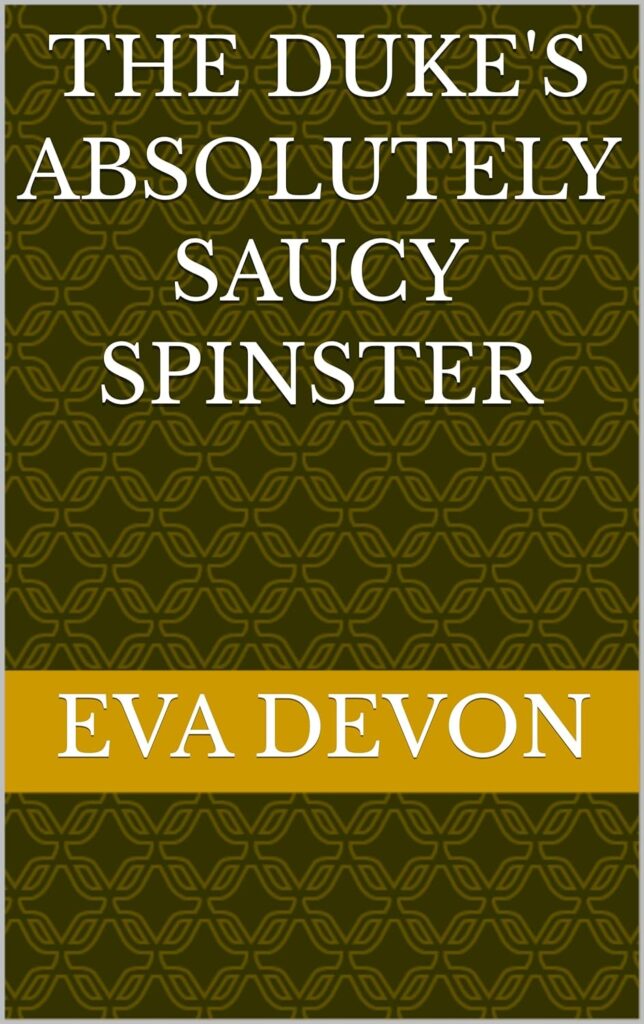 The Duke’s Absolutely Saucy Spinster (The Notorious Briarwoods #21)