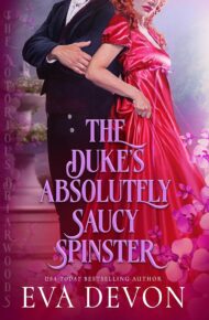 The Duke’s Absolutely Saucy Spinster (The Notorious Briarwoods #21)