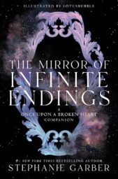 The ​Mirror Of Infinite Endings (Once Upon A Broken Heart #4)