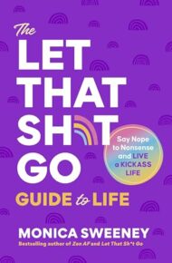 The Let That Sh*t Go Guide To Life