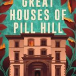 The Great Houses Of Pill Hill