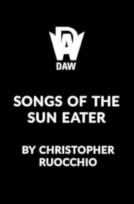 Songs of the Sun Eater (Sun Eater)