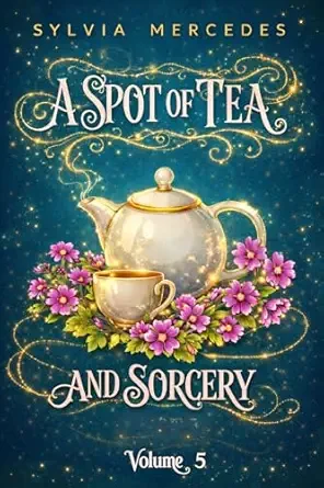 A Spot of Tea and Sorcery Volume 5 (Spot of Tea and Sorcery #5)