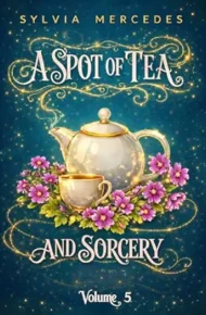 A Spot of Tea and Sorcery Volume 5 (Spot of Tea and Sorcery #5)