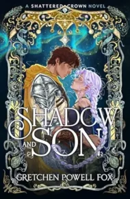 Shadow and Son (Shattered Crown #3)
