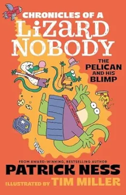 The Pelican and His Blimp (Chronicles of a Lizard Nobody #3)