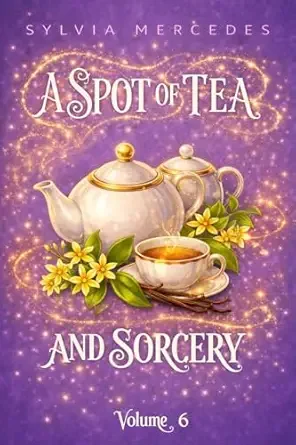 A Spot of Tea and Sorcery Volume 6 (Spot of Tea and Sorcery #6)