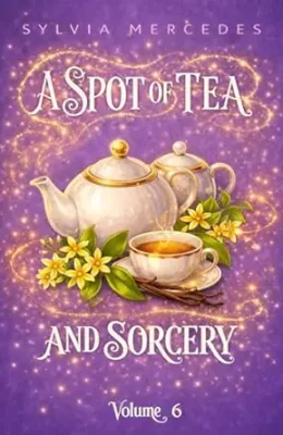A Spot of Tea and Sorcery Volume 6 (Spot of Tea and Sorcery #6)