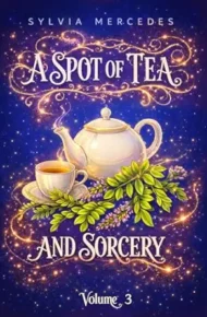 A Spot of Tea and Sorcery Volume 3 (Spot of Tea and Sorcery #3)