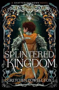 Splintered Kingdom (Shattered Crown #2)