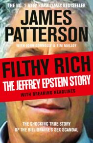 Filthy Rich: The Jeffrey Epstein Story (James Patterson True Crime #2)