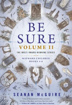 Be Sure Volume II: Books 4-6 (Wayward Children)