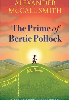 The Prime of Bertie Pollock (44 Scotland Street #19)