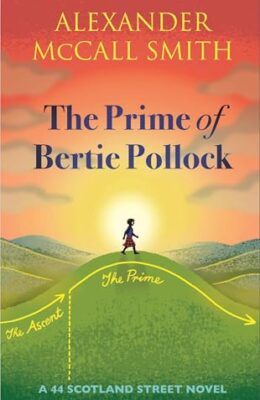 The Prime of Bertie Pollock (44 Scotland Street #19)