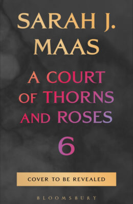 A Court of Thorns and Roses 6 (Court of Thorns and Roses #6)