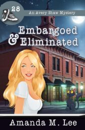 Embargoed & Eliminated (Avery Shaw Mystery #28)