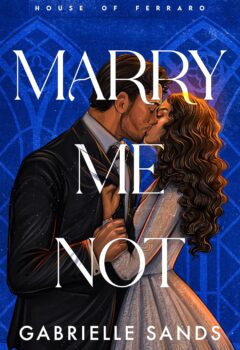 Marry Me Not (House Of Ferraro #2)