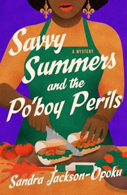 Savvy Summers And The Po’boy Perils (Savvy Summers #2)
